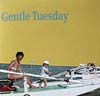 Gentle Tuesday
