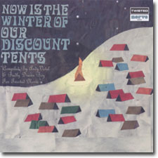 Now is the Winter of our Discount Tents CD cover