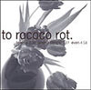 To Rococo Rot